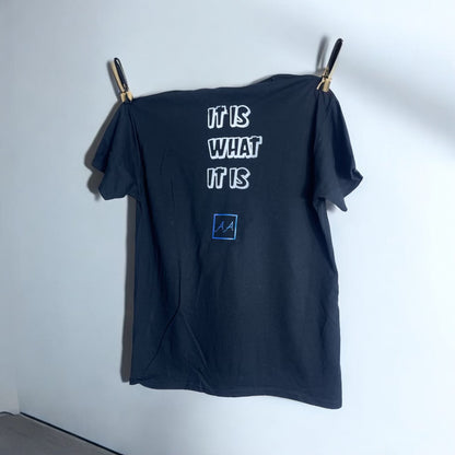 "It Is What It Is" T-Shirt